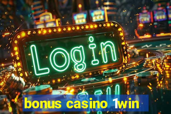 bonus casino 1win